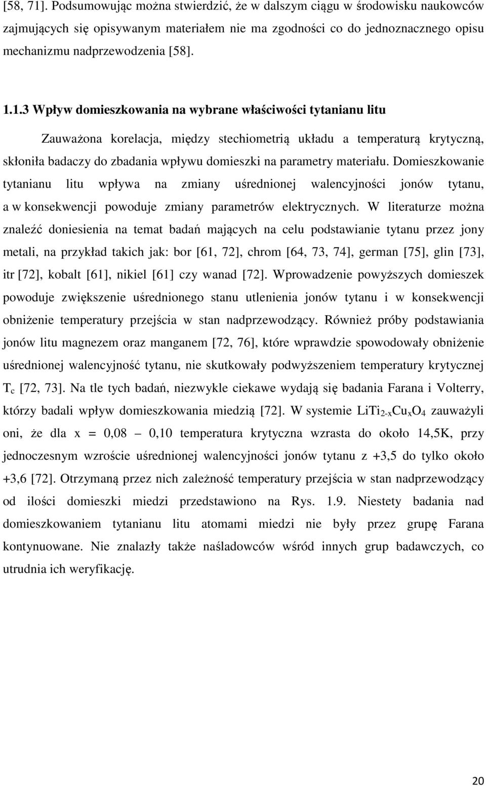 materiału. Domieszkowanie tytanianu litu wpływa na zmiany uśrednionej walencyjności jonów tytanu, a w konsekwencji powoduje zmiany parametrów elektrycznych.