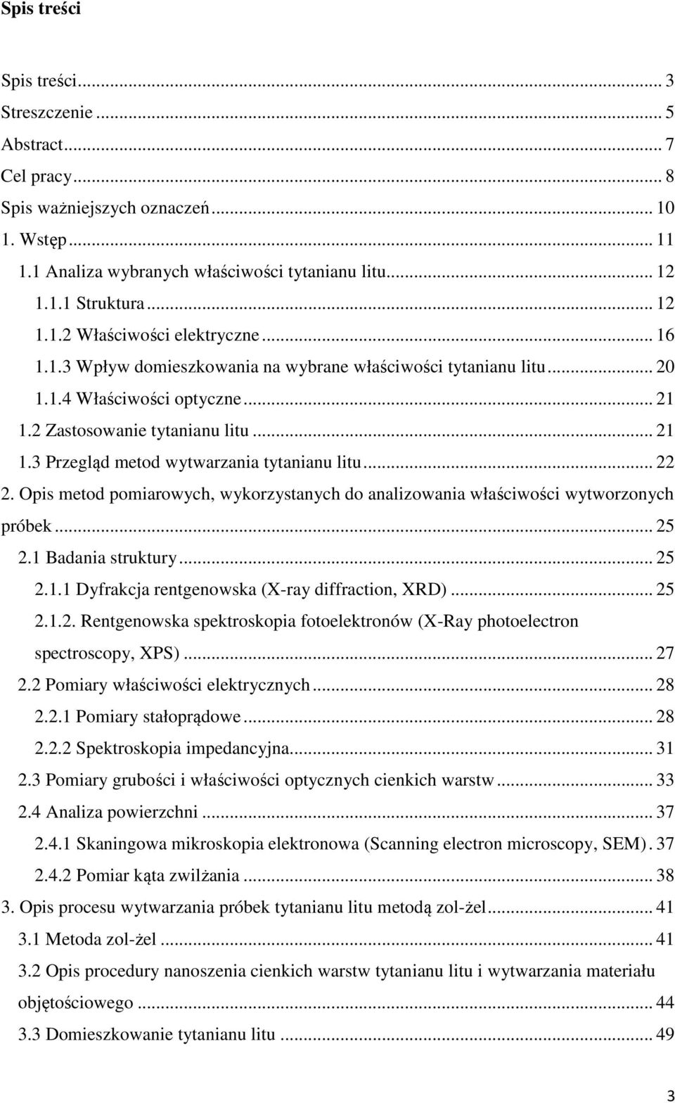 Opis metod pomiarowych, wykorzystanych do analizowania właściwości wytworzonych próbek... 25 2.1 Badania struktury... 25 2.1.1 Dyfrakcja rentgenowska (X-ray diffraction, XRD)... 25 2.1.2. Rentgenowska spektroskopia fotoelektronów (X-Ray photoelectron spectroscopy, XPS).