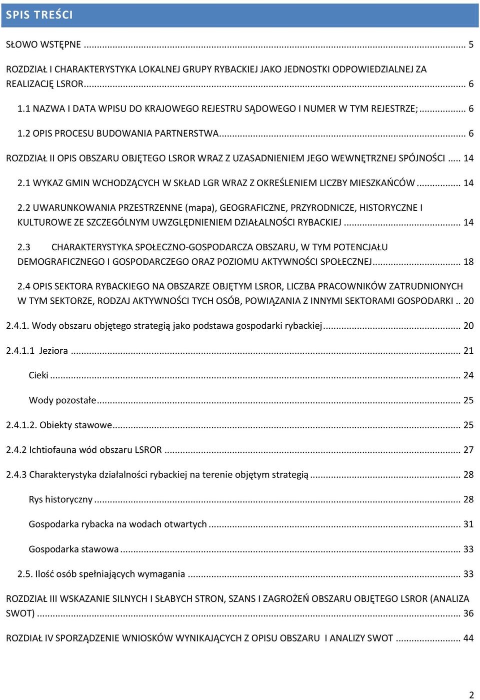 .. 6 ROZDZIAŁ II OPIS OBSZARU OBJĘTEGO LSROR WRAZ Z UZASADNIENIEM JEGO WEWNĘTRZNEJ SPÓJNOŚCI... 14 2.