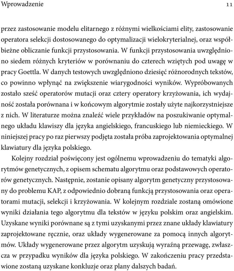 W danych testowych uwzględniono dziesięć różnorodnych tekstów, co powinno wpłynąć na zwiększenie wiarygodności wyników.