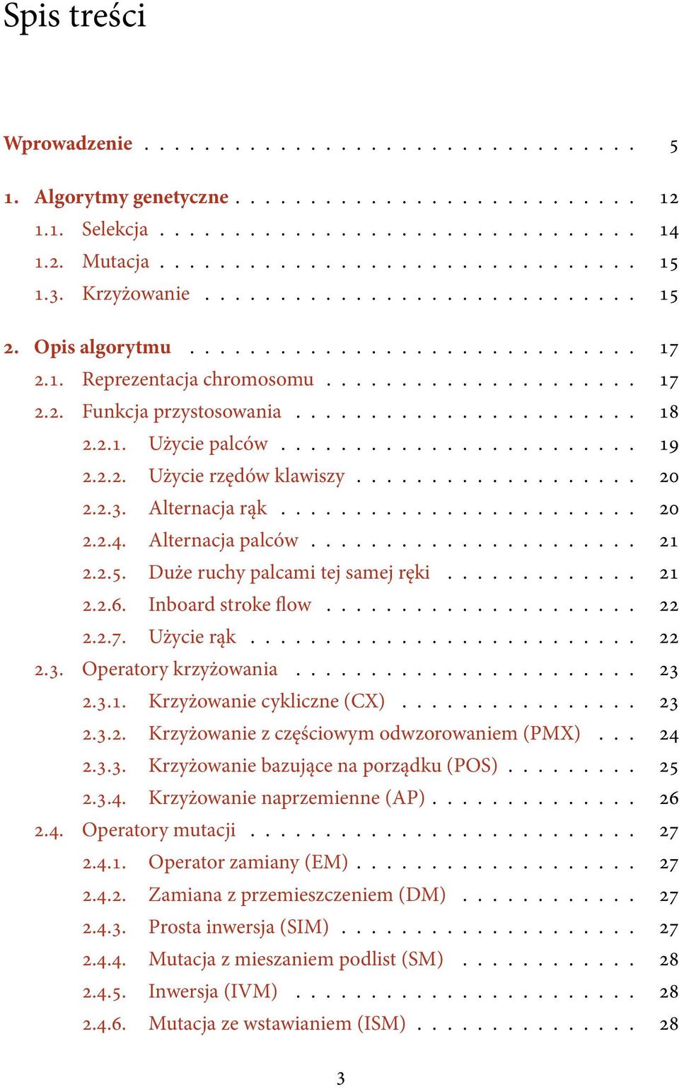 2.1. Użycie palców........................ 19 2.2.2. Użycie rzędów klawiszy................... 20 2.2.3. Alternacja rąk........................ 20 2.2.4. Alternacja palców...................... 21 2.