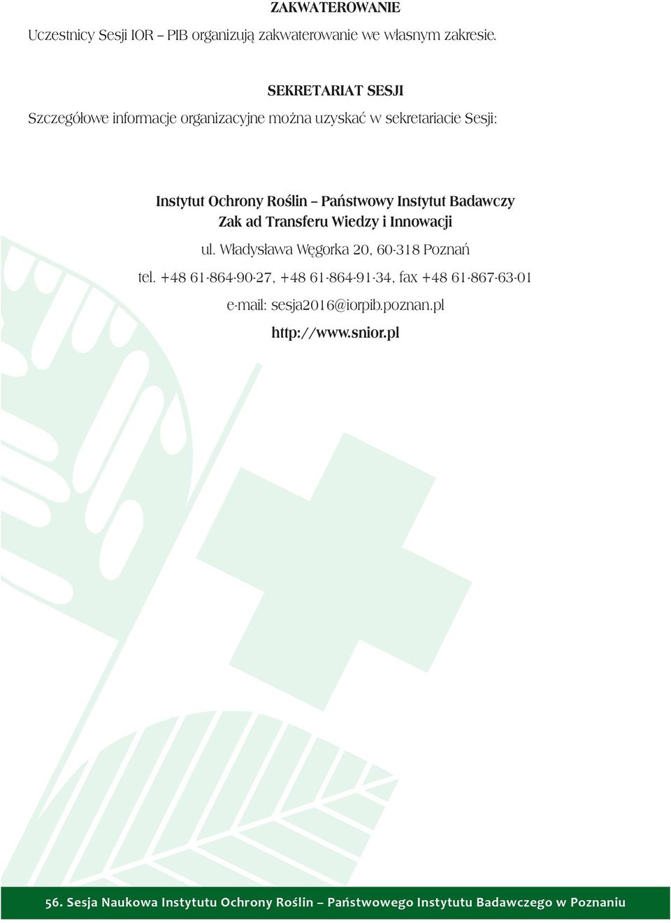 Instytut Bdwczy Zk³d Trnsferu Wiedzy i Innowcji ul. W³dys³w Wêgork 20, 60-318 Poznñ tel.