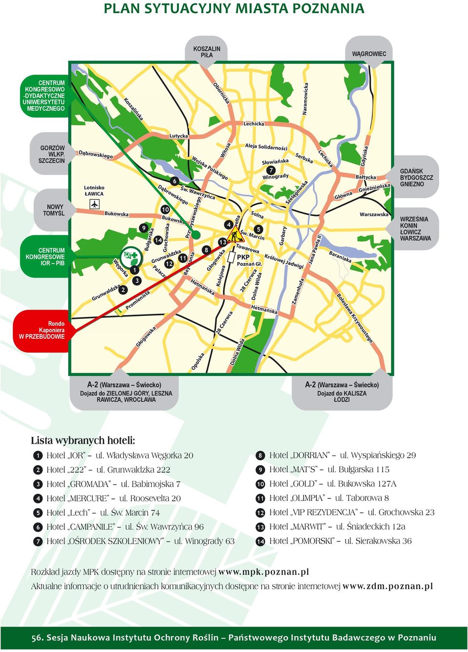 dwig enh Zm Hetm ń ze rw c sk rzy ow sk Do ols k Op ln Wil d go ste 28 C u wo og k K łw Gł Br ni les om Pr WRZEŚNIA KONIN ŁOWICZ WARSZAWA Bo sk i GDAŃSK BYDGOSZCZ GNIEZNO of Cz er wc Wil d ń st Królo