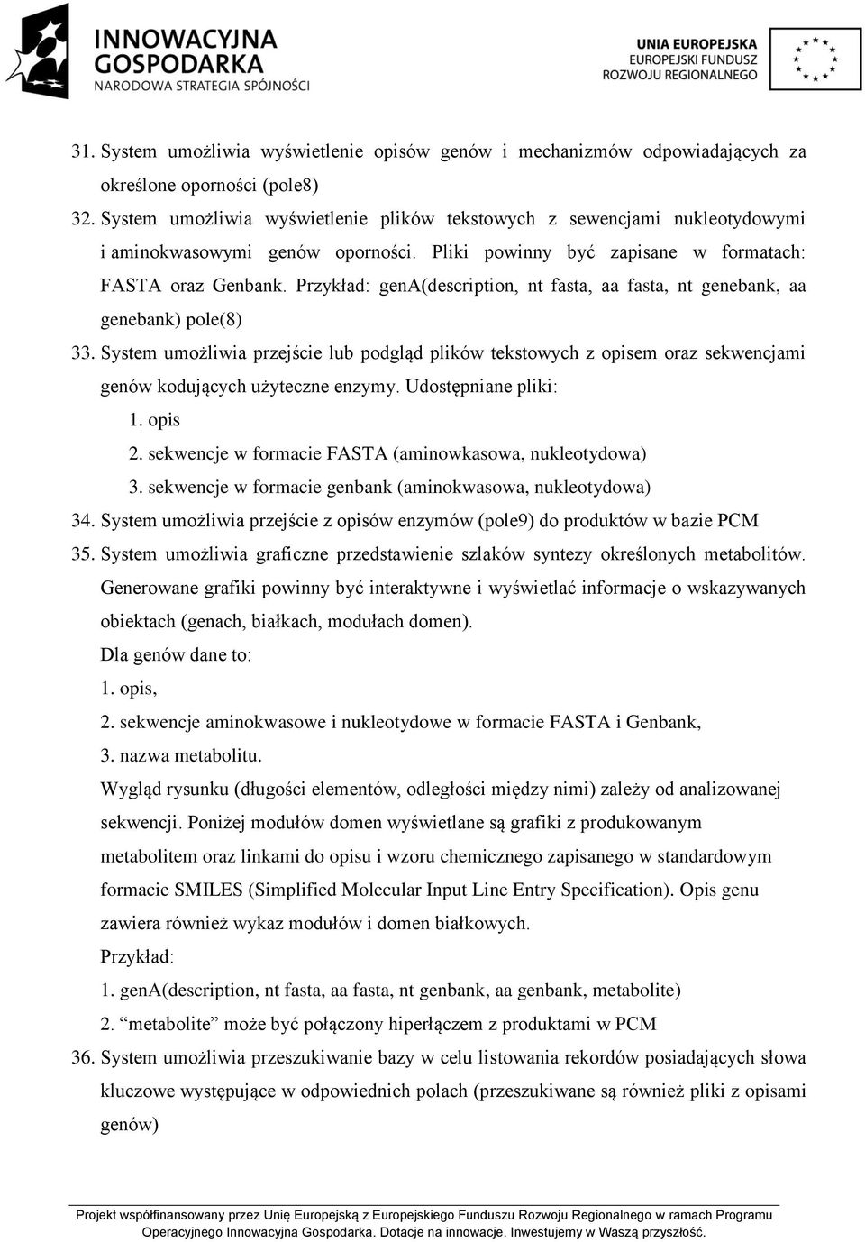 Przykład: gena(description, nt fasta, aa fasta, nt genebank, aa genebank) pole(8) 33.