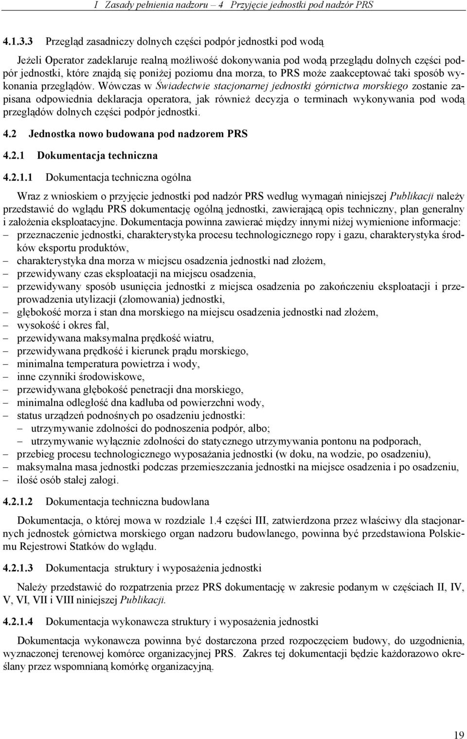 poziomu dna morza, to PRS może zaakceptować taki sposób wykonania przeglądów.