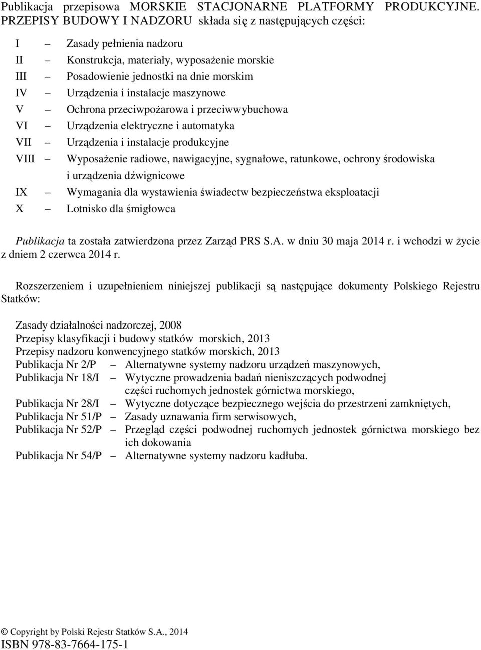 instalacje maszynowe V Ochrona przeciwpożarowa i przeciwwybuchowa VI Urządzenia elektryczne i automatyka VII Urządzenia i instalacje produkcyjne VIII Wyposażenie radiowe, nawigacyjne, sygnałowe,