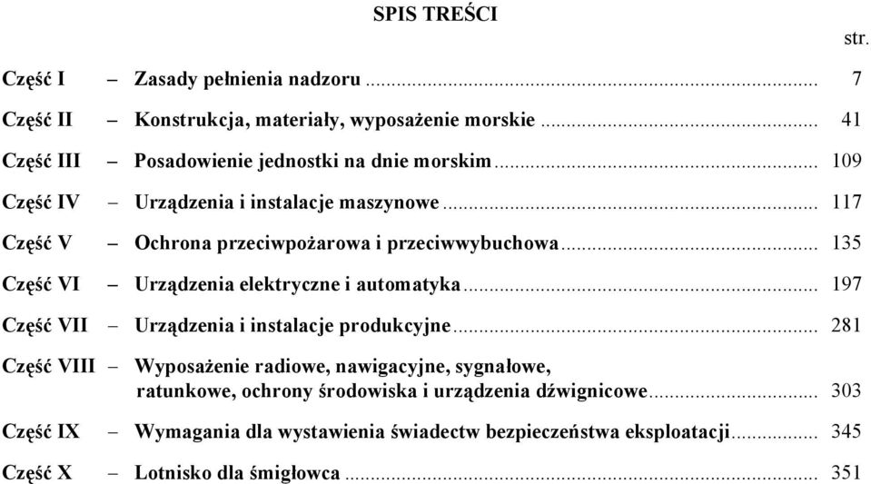 .. 117 Część V Ochrona przeciwpożarowa i przeciwwybuchowa... 135 Część VI Urządzenia elektryczne i automatyka.