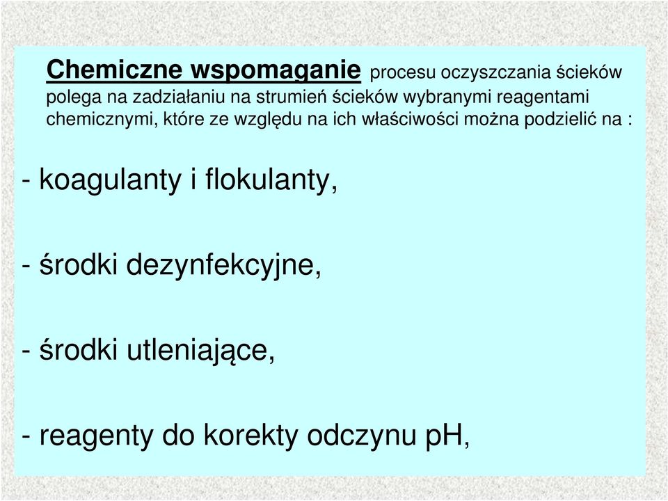 na ich właściwości można podzielić na : - koagulanty i flokulanty, -