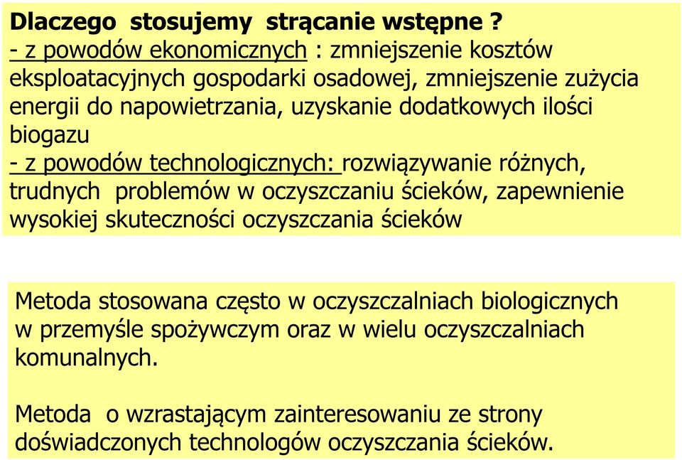 dodatkowych ilości biogazu - z powodów technologicznych: rozwiązywanie różnych, trudnych problemów w oczyszczaniu ścieków, zapewnienie wysokiej