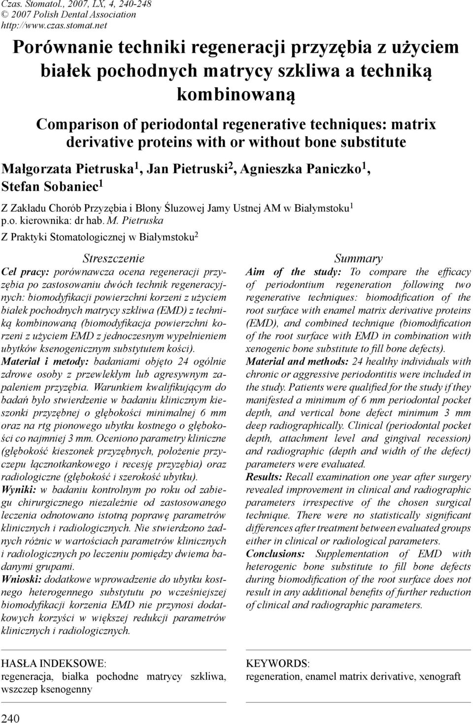 without bone substitute Małgorzata Pietruska 1, Jan Pietruski 2, Agnieszka Paniczko 1, Stefan Sobaniec 1 Z Zakładu Chorób Przyzębia i Błony Śluzowej Jamy Ustnej AM w Białymstoku 1 p.o. kierownika: dr hab.