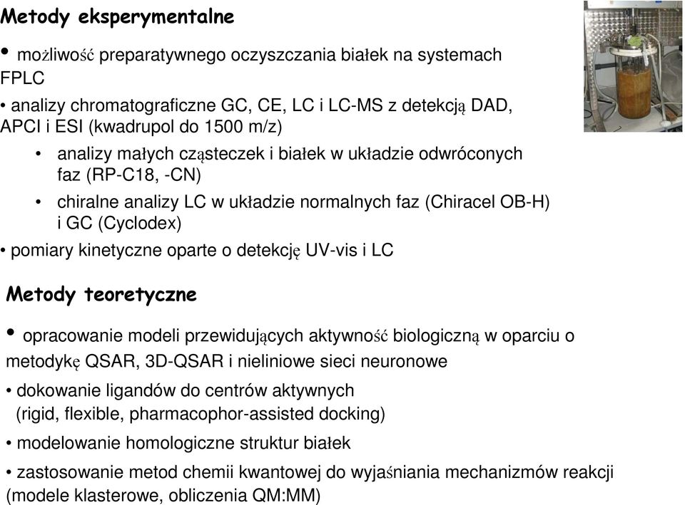 i LC Metody teoretyczne opracowanie modeli przewidujących aktywność biologiczną w oparciu o metodykę QSAR, 3D-QSAR i nieliniowe sieci neuronowe dokowanie ligandów do centrów aktywnych