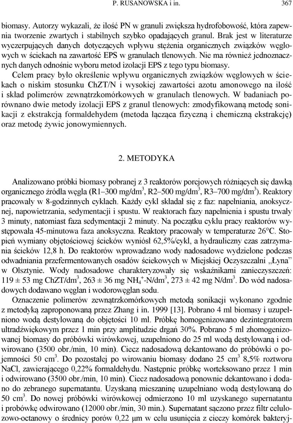 Nie ma również jednoznacznych danych odnośnie wyboru metod izolacji EPS z tego typu biomasy.