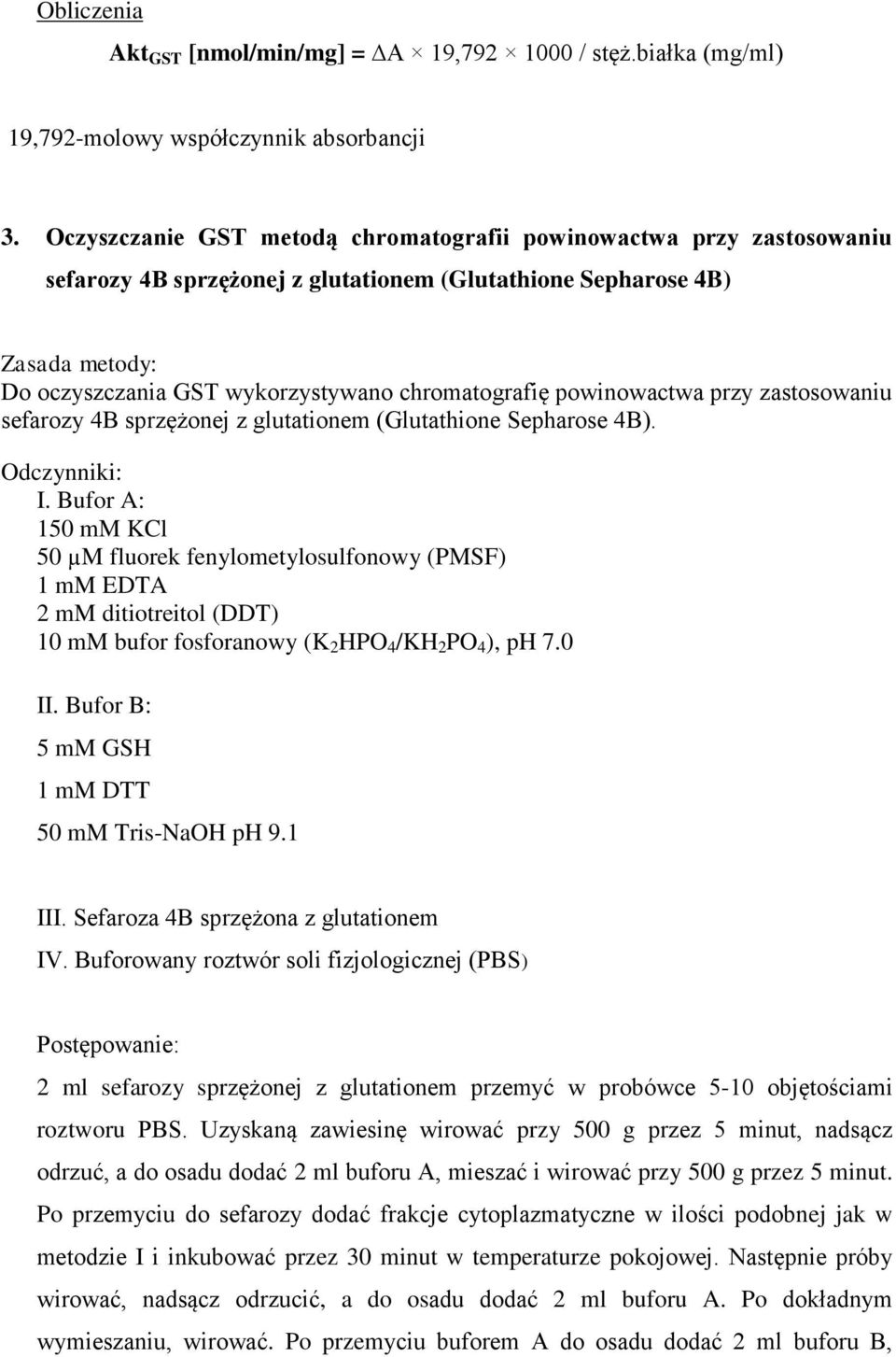 powinowactwa przy zastosowaniu sefarozy 4B sprzężonej z glutationem (Glutathione Sepharose 4B). Odczynniki: I.