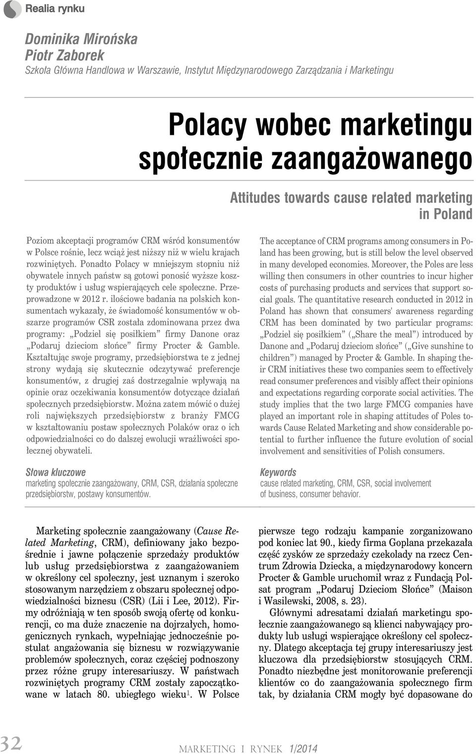 Ponadto Polacy w mniejszym stopniu niż obywatele innych państw są gotowi ponosić wyższe koszty produktów i usług wspierających cele społeczne. Przeprowadzone w 2012 r.