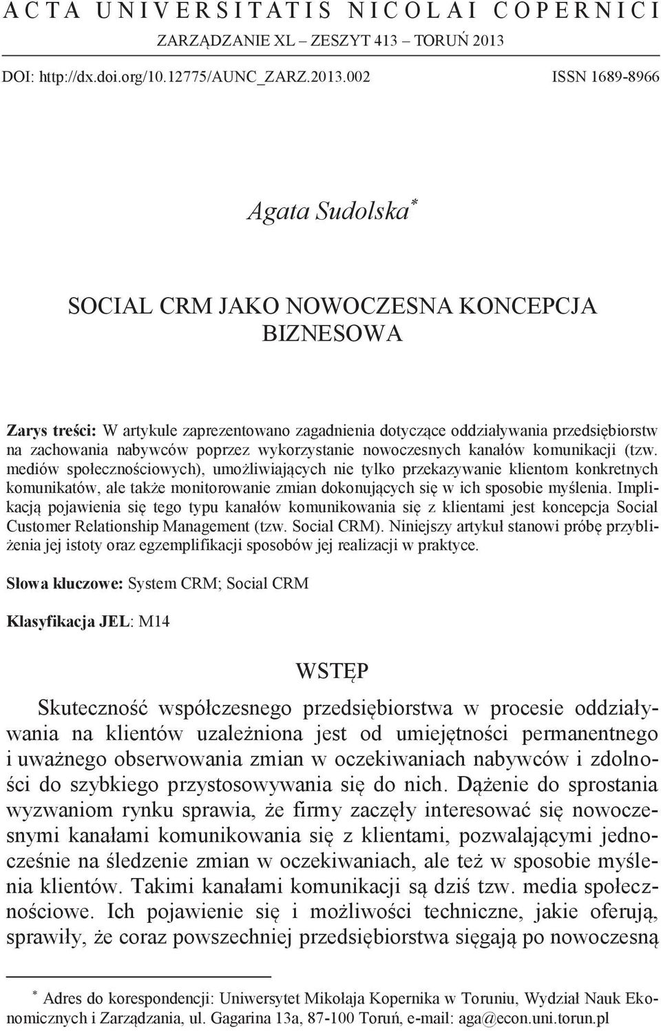 Zarys treści: W artykule zaprezentowano zagadnienia dotyczące oddziaływania przedsiębiorstw na zachowania nabywców poprzez wykorzystanie nowoczesnych kanałów komunikacji (tzw.