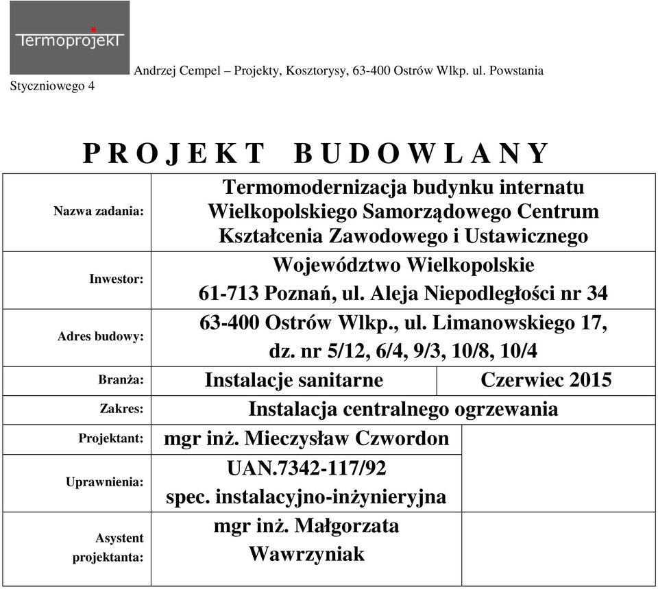 Ustawicznego Województwo Wielkopolskie 61-713 Poznań, ul. Aleja Niepodległości nr 34 63-400 Ostrów Wlkp., ul. Limanowskiego 17, dz.