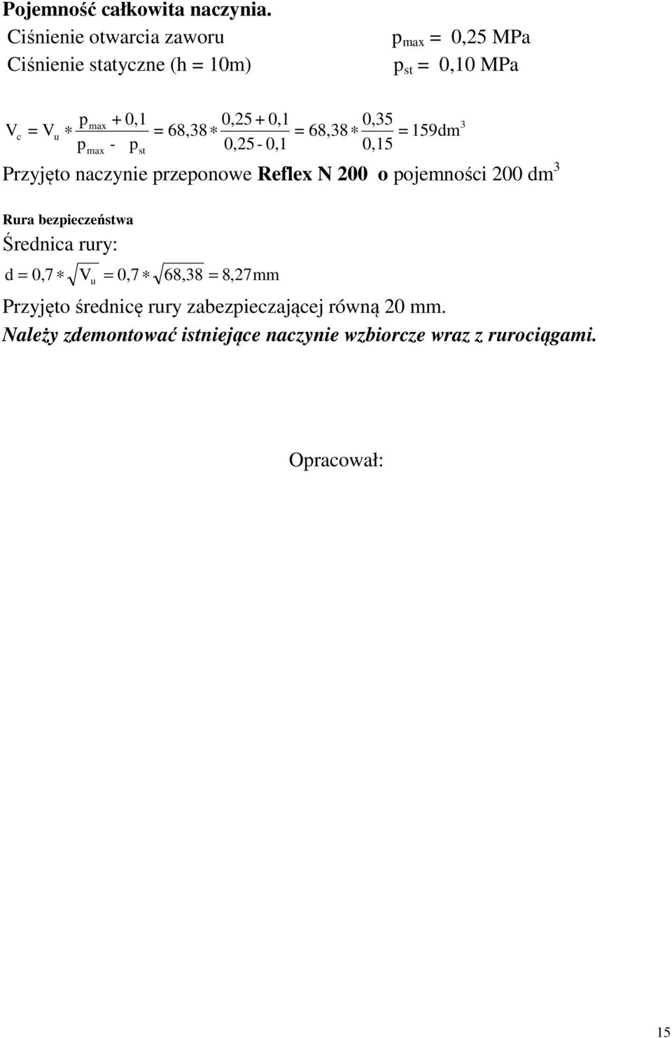 0,25 + 0,1 0,35 = 68,38 = 68,38 = 159dm - p 0,25-0,1 0,15 st Przyjęto naczynie przeponowe Reflex N 200 o pojemności