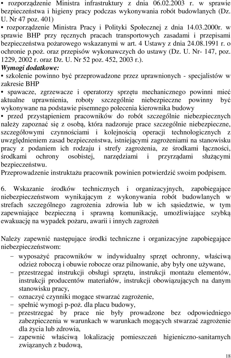 4 Ustawy z dnia 24.08.1991 r. o ochronie p.poż. oraz przepisów wykonawczych do ustawy (Dz. U. Nr- 147, poz. 1229, 2002 r. oraz Dz. U. Nr 52 poz. 452, 2003 r.).