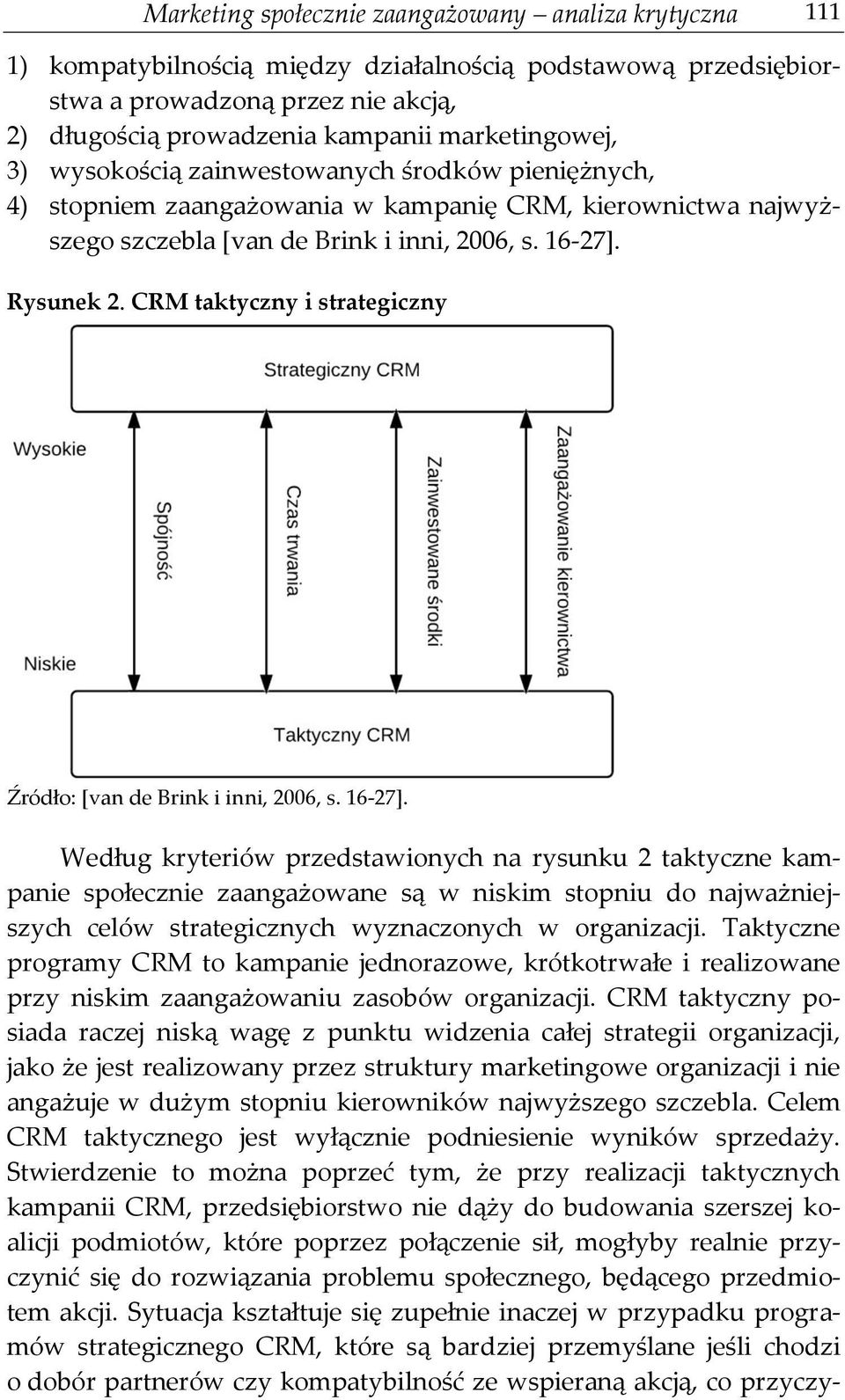 CRM taktyczny i strategiczny Źródło: [van de Brink i inni, 2006, s. 16-27].