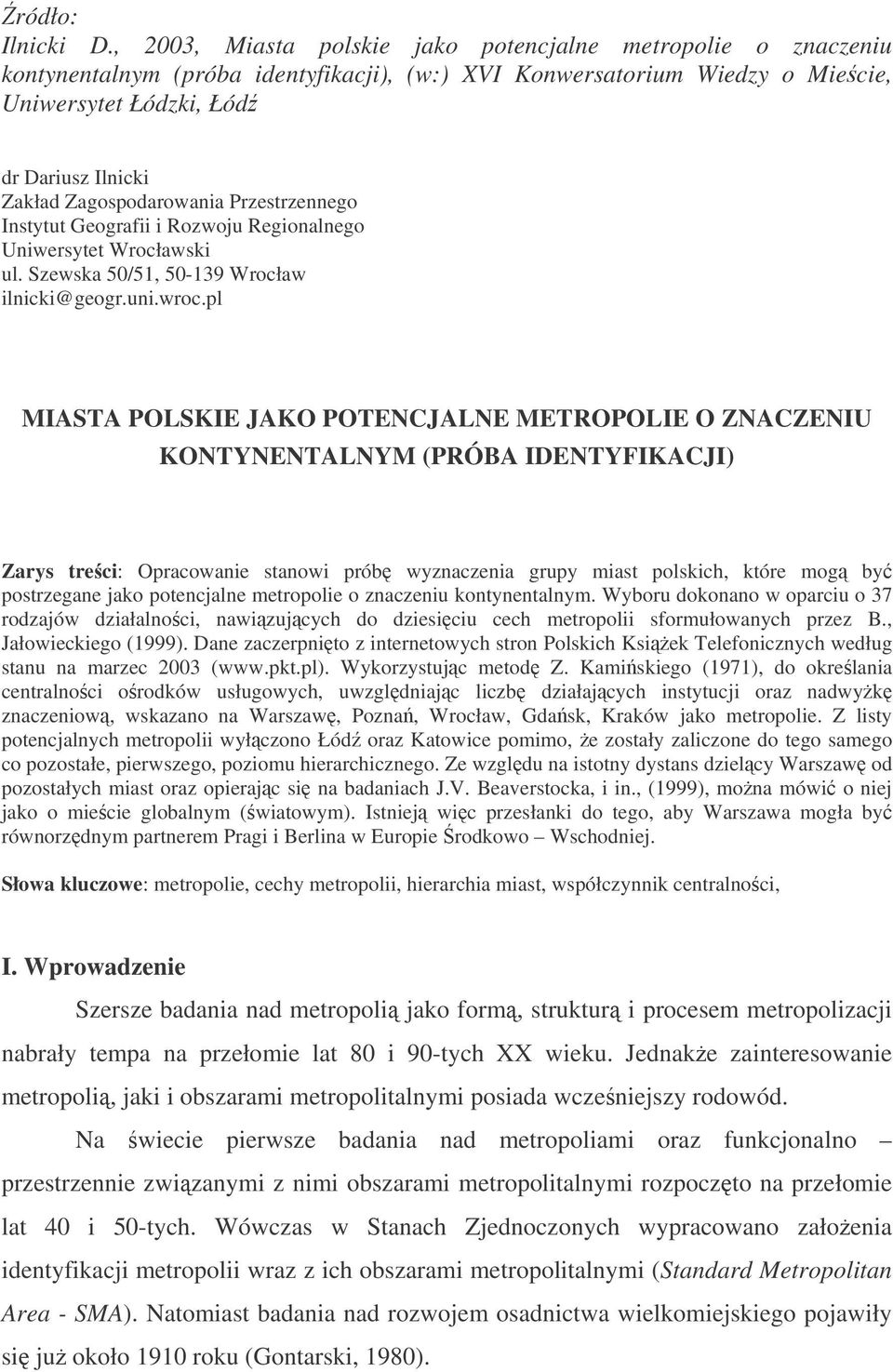 Zagospodarowania Przestrzennego Instytut Geografii i Rozwoju Regionalnego Uniwersytet Wrocławski ul. Szewska 50/51, 50-139 Wrocław ilnicki@geogr.uni.wroc.