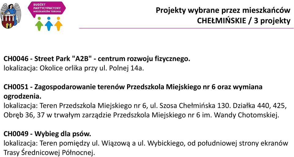 lokalizacja: Teren Przedszkola Miejskiego nr 6, ul. Szosa Chełmińska 130.