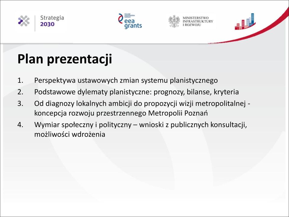 Od diagnozy lokalnych ambicji do propozycji wizji metropolitalnej - koncepcja rozwoju