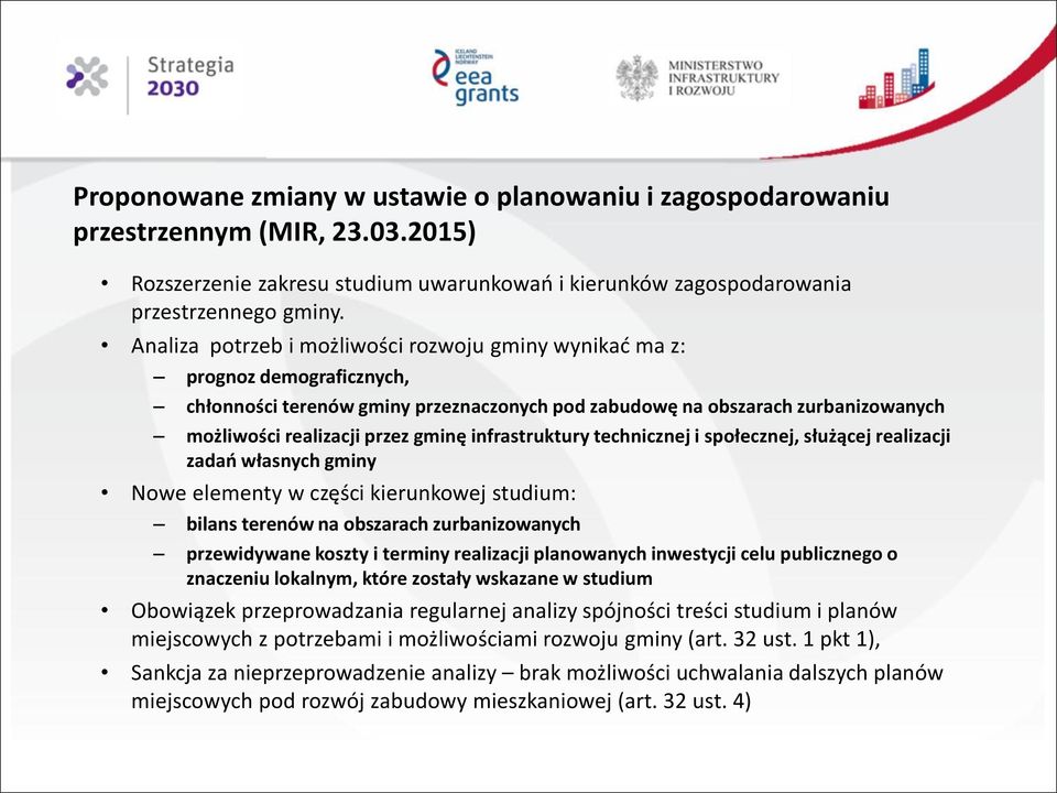 infrastruktury technicznej i społecznej, służącej realizacji zadań własnych gminy Nowe elementy w części kierunkowej studium: bilans terenów na obszarach zurbanizowanych przewidywane koszty i terminy