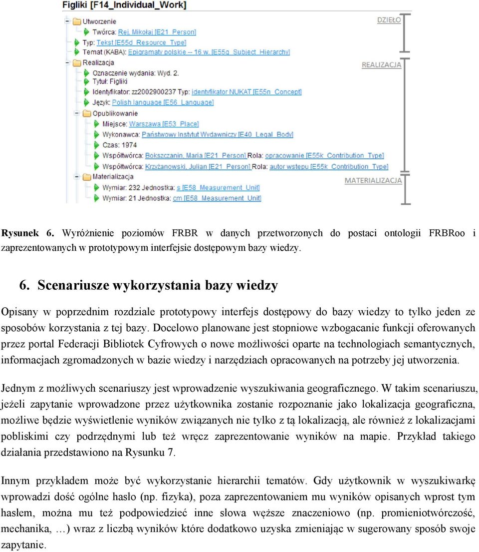 bazie wiedzy i narzędziach opracowanych na potrzeby jej utworzenia. Jednym z możliwych scenariuszy jest wprowadzenie wyszukiwania geograficznego.