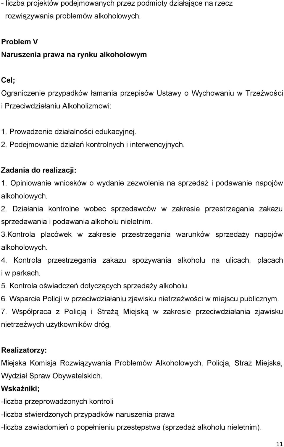 Prowadzenie działalności edukacyjnej. 2. Podejmowanie działań kontrolnych i interwencyjnych. Zadania do realizacji: 1.