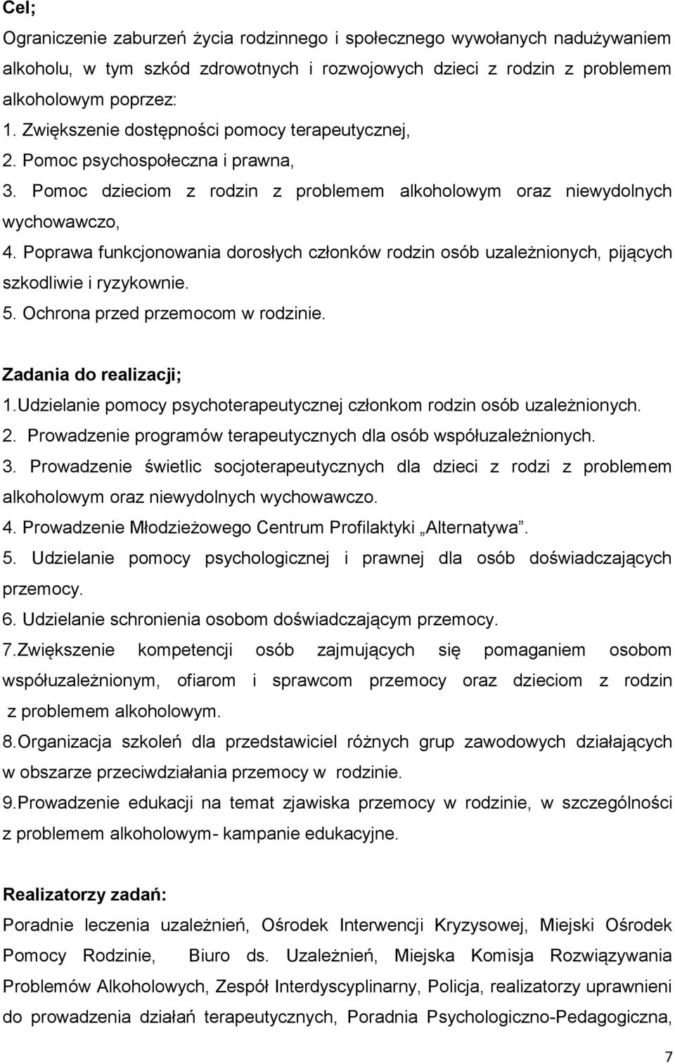 Poprawa funkcjonowania dorosłych członków rodzin osób uzależnionych, pijących szkodliwie i ryzykownie. 5. Ochrona przed przemocom w rodzinie. Zadania do realizacji; 1.