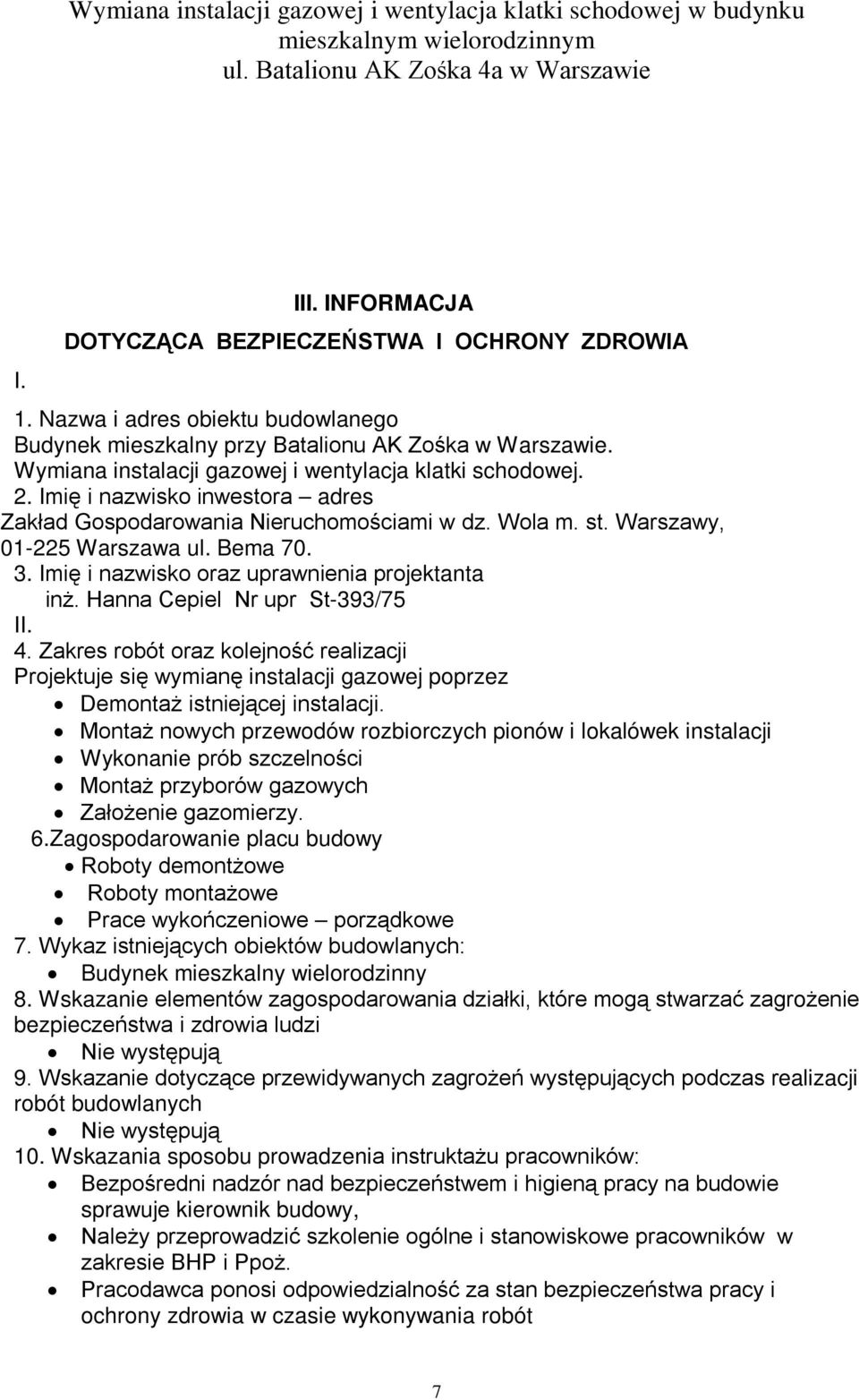 Imię i nazwisko oraz uprawnienia projektanta inż. Hanna Cepiel Nr upr St-393/75 II. 4.