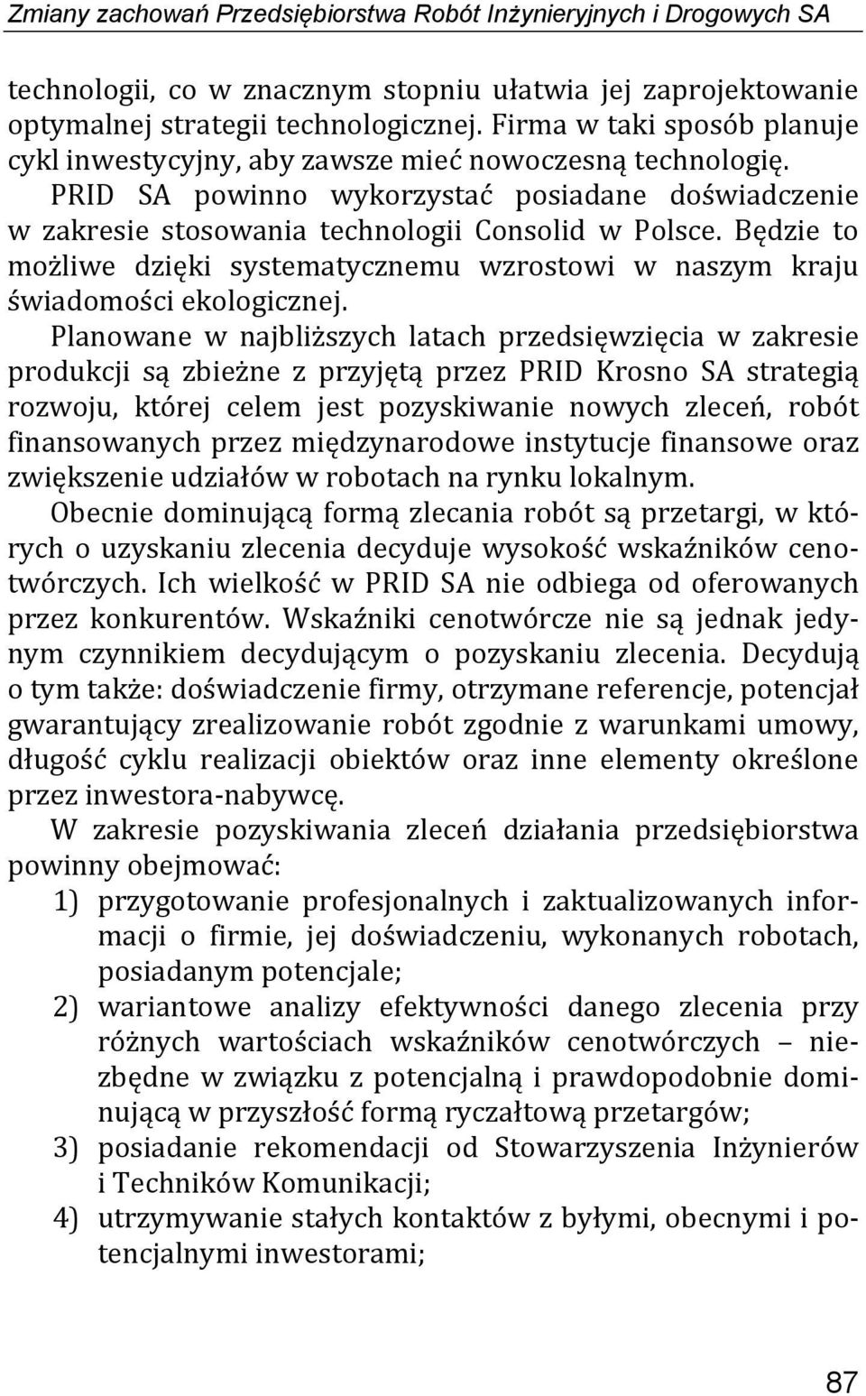 Będzie to możliwe dzięki systematycznemu wzrostowi w naszym kraju świadomości ekologicznej.