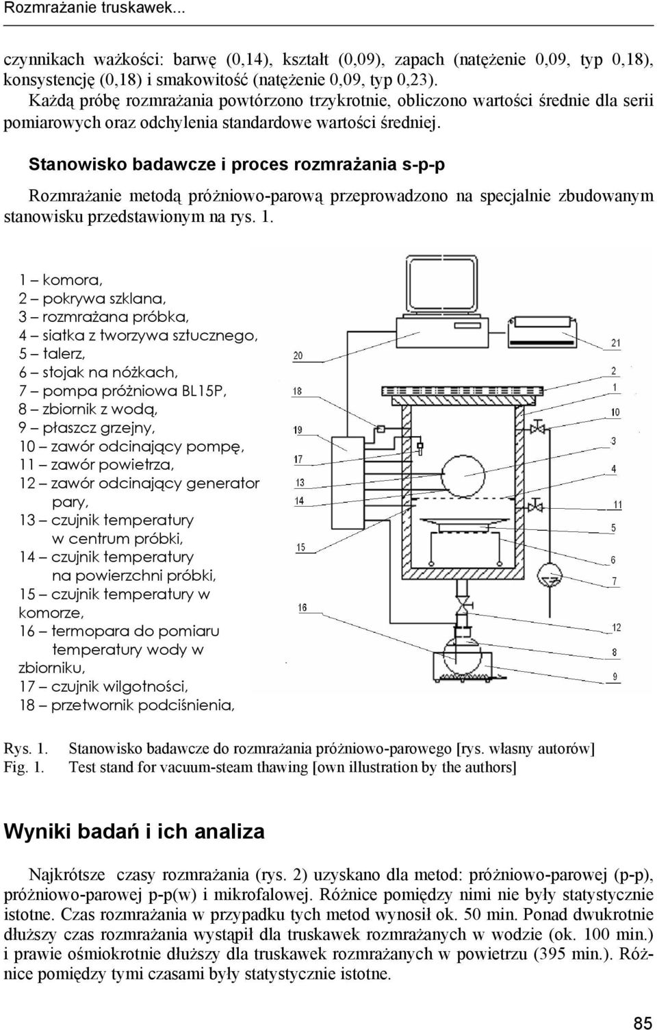 Stanowisko badawcze i proces rozmrażania s- Rozmrażanie metodą próżniowo-parową przeprowadzono na specjalnie zbudowanym stanowisku przedstawionym na rys. 1.