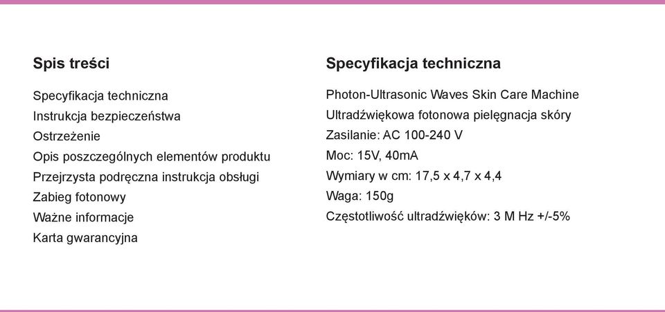 Specyfikacja techniczna Photon-Ultrasonic Waves Skin Care Machine Ultradźwiękowa fotonowa pielęgnacja skóry