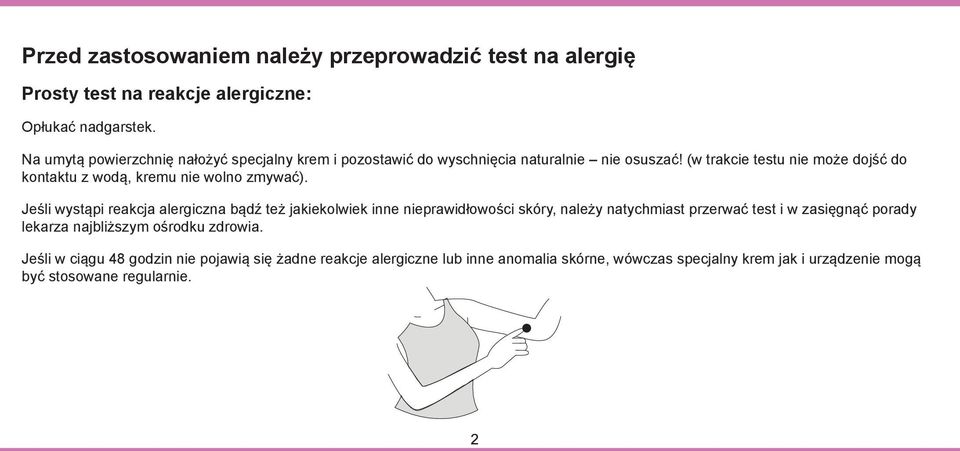 (w trakcie testu nie może dojść do kontaktu z wodą, kremu nie wolno zmywać).