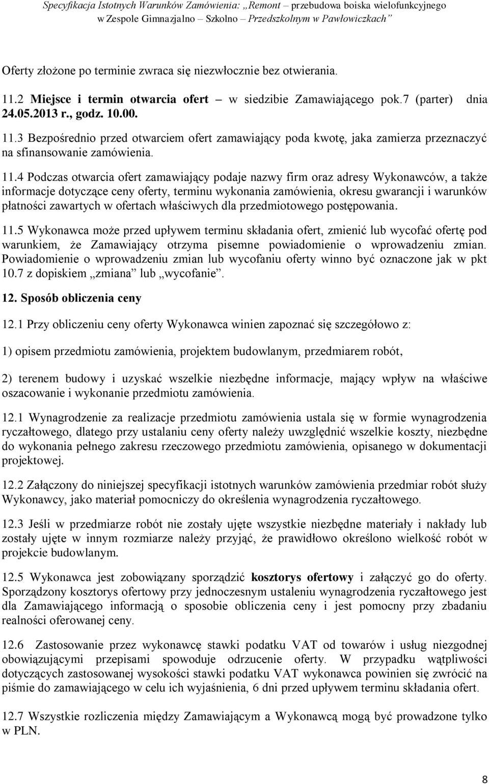 zawartych w ofertach właściwych dla przedmiotowego postępowania. 11.