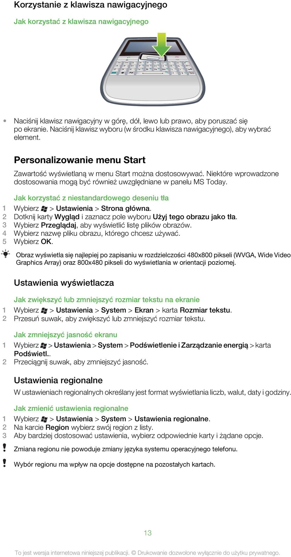 Niektóre wprowadzone dostosowania mogą być również uwzględniane w panelu MS Today. Jak korzystać z niestandardowego deseniu tła 1 Wybierz > Ustawienia > Strona główna.