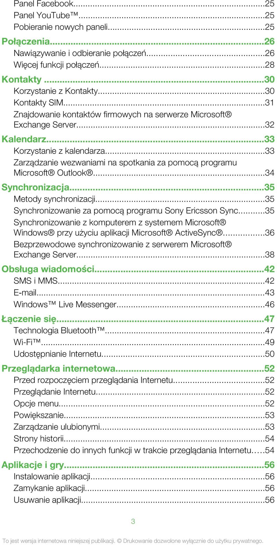 ..33 Zarządzanie wezwaniami na spotkania za pomocą programu Microsoft Outlook...34 Synchronizacja...35 Metody synchronizacji...35 Synchronizowanie za pomocą programu Sony Ericsson Sync.