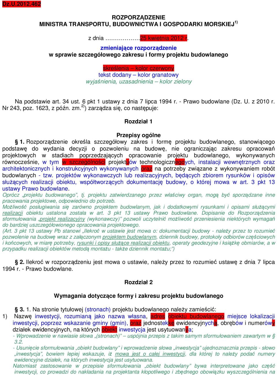 34 ust. 6 pkt 1 ustawy z dnia 7 lipca 1994 r. - Prawo budowlane (Dz. U. z 2010 r. Nr 243, poz. 1623, z późn. zm. 2) ) zarządza się, co następuje: Rozdział 1 Przepisy ogólne 1.