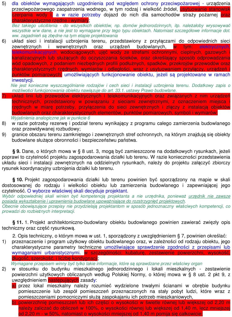 należałoby wrysowywać wszystkie w/w dane, a nie jest to wymagane przy tego typu obiektach. Natomiast szczegółowe informacje dot. ww.