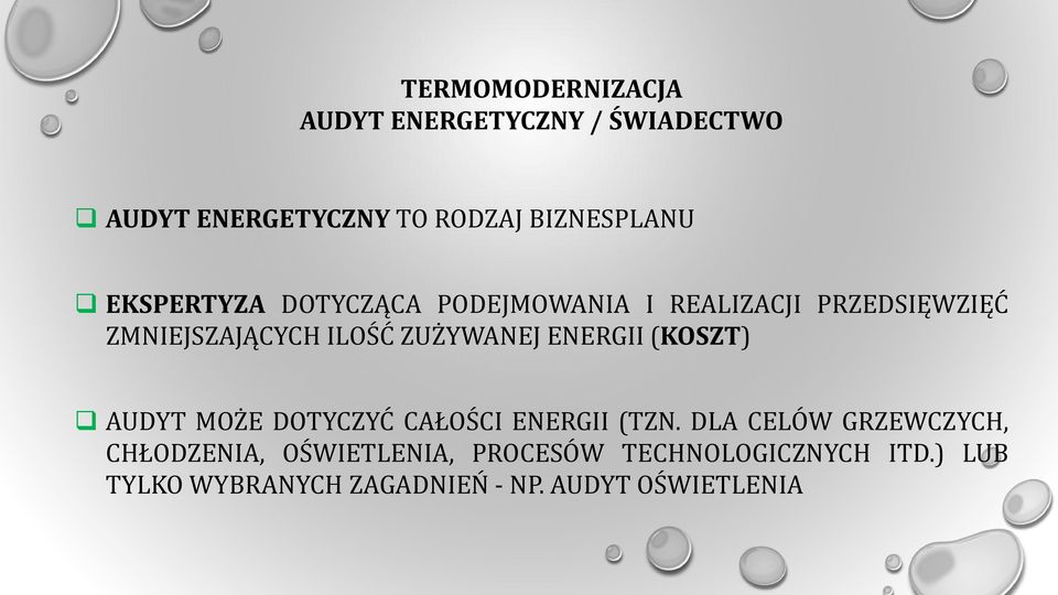 ENERGII (KOSZT) AUDYT MOŻE DOTYCZYĆ CAŁOŚCI ENERGII (TZN.