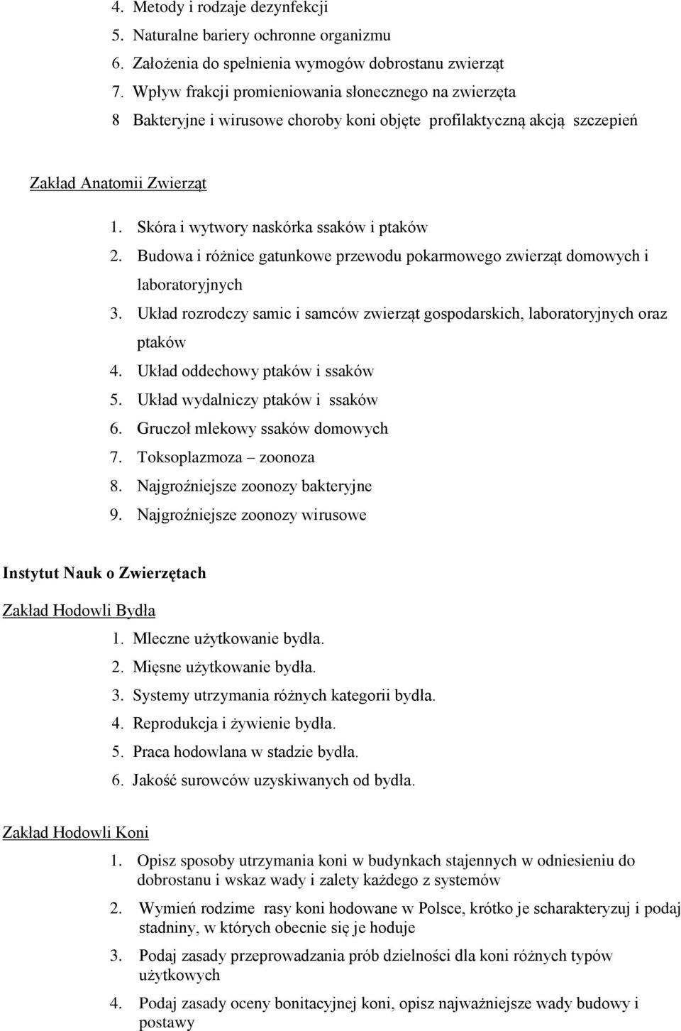 Budowa i różnice gatunkowe przewodu pokarmowego zwierząt domowych i laboratoryjnych 3. Układ rozrodczy samic i samców zwierząt gospodarskich, laboratoryjnych oraz ptaków 4.