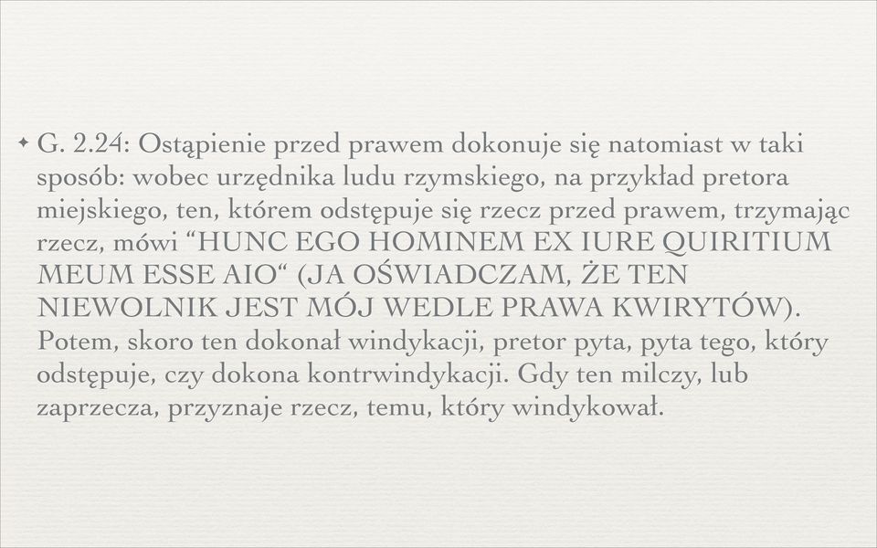 ESSE AIO (JA OŚWIADCZAM, ŻE TEN NIEWOLNIK JEST MÓJ WEDLE PRAWA KWIRYTÓW).