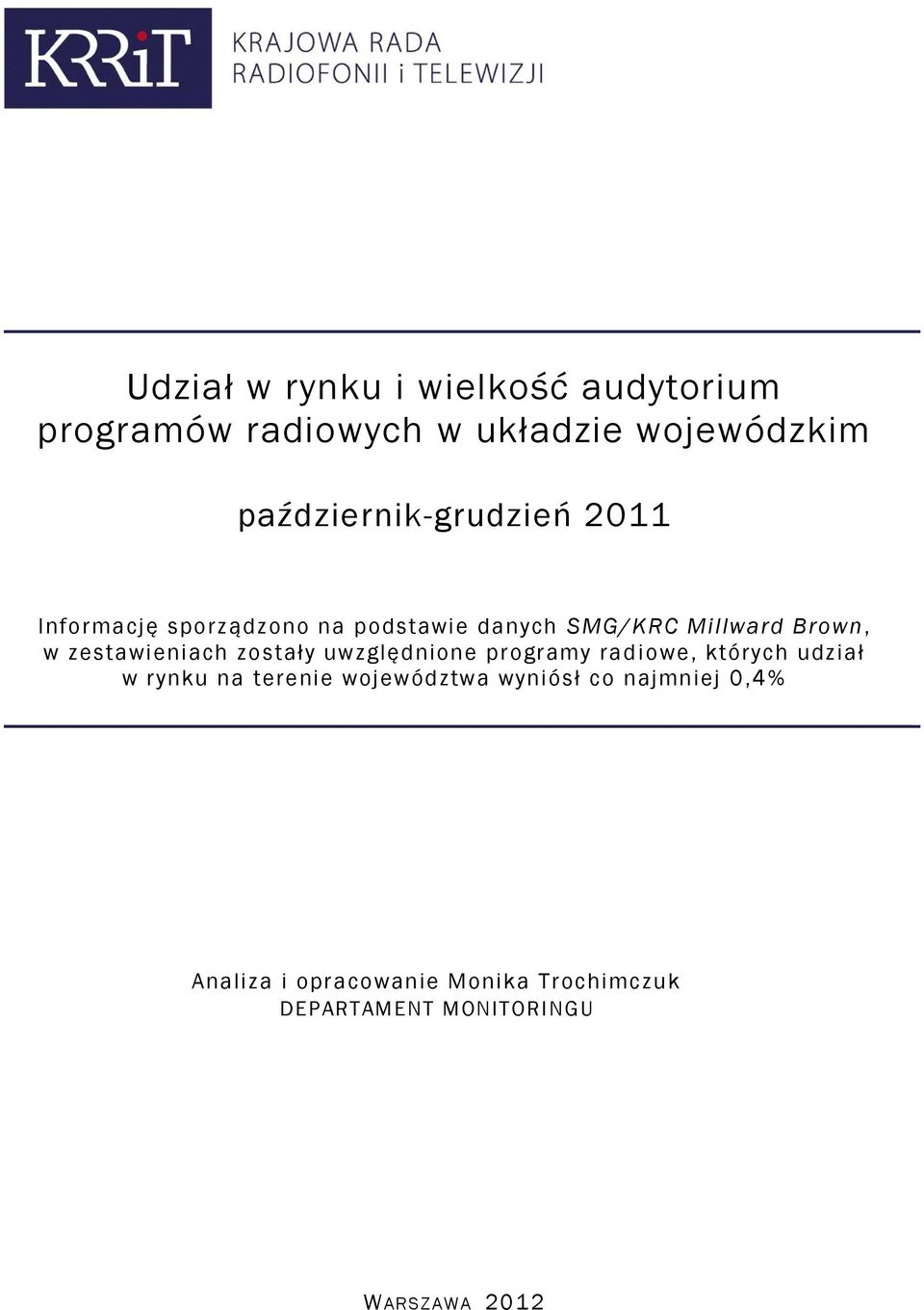 w zestawieniach zostały uwzględnione programy rad iowe, których udział w rynku na terenie