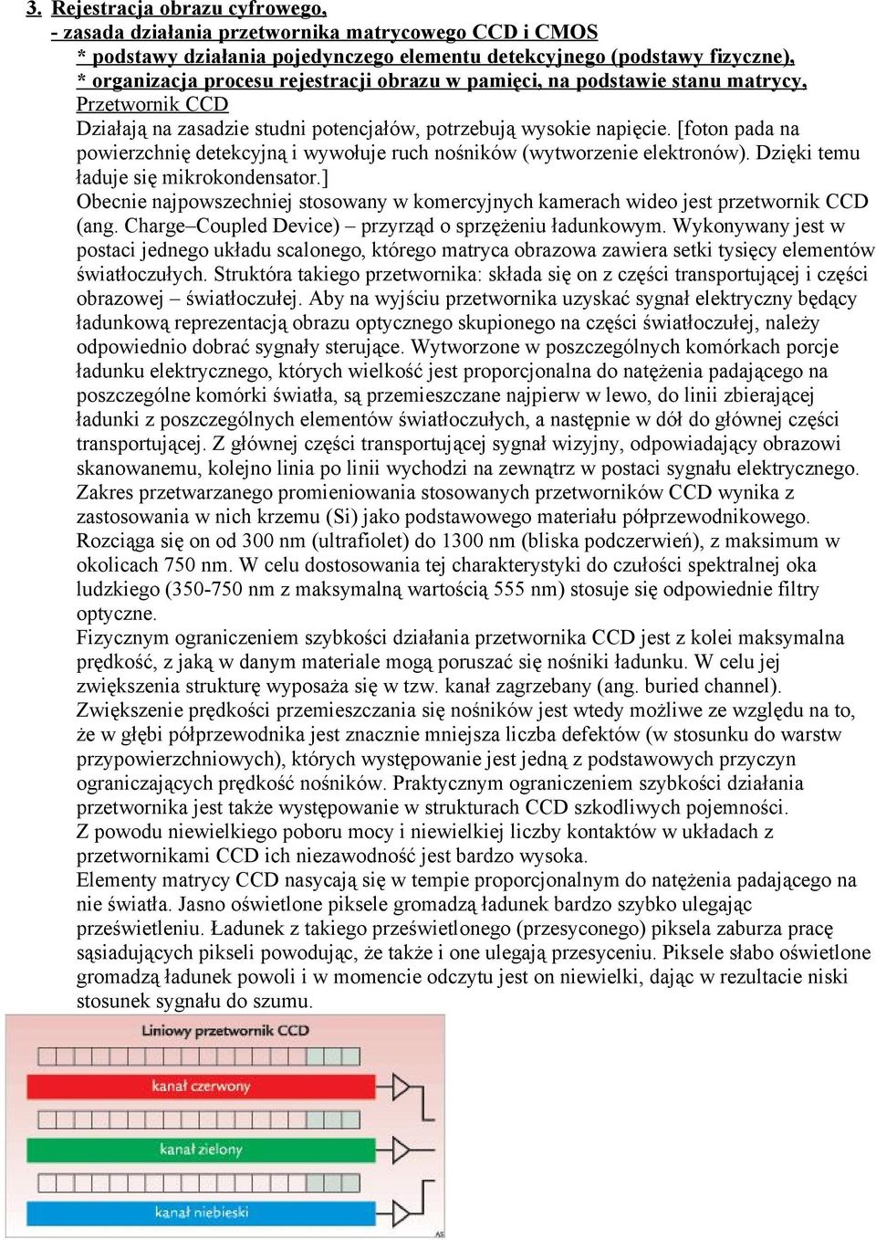 [foton pada na powierzchnię detekcyjną i wywołuje ruch nośników (wytworzenie elektronów). Dzięki temu ładuje się mikrokondensator.