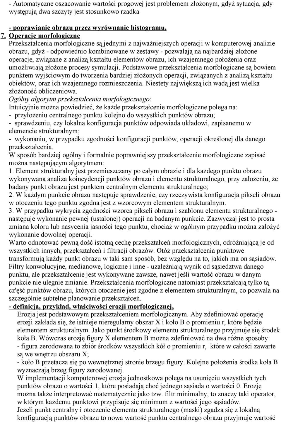 operacje, związane z analizą kształtu elementów obrazu, ich wzajemnego położenia oraz umożliwiają złożone procesy symulacji.