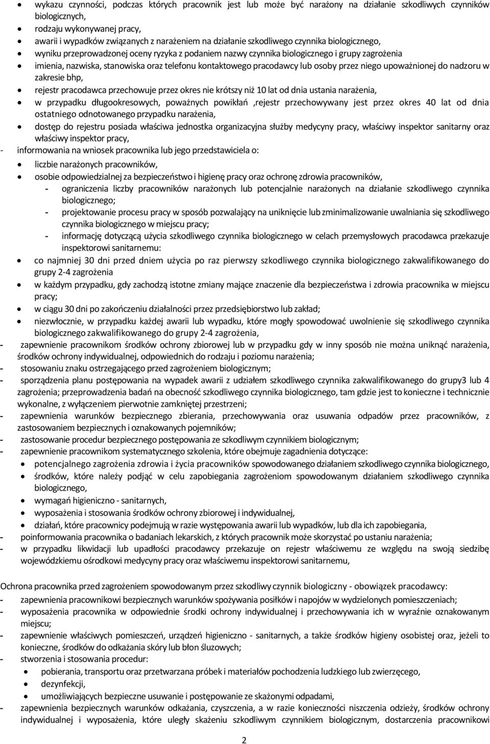 pracodawcy lub osoby przez niego upoważnionej do nadzoru w zakresie bhp, rejestr pracodawca przechowuje przez okres nie krótszy niż 10 lat od dnia ustania narażenia, w przypadku długookresowych,