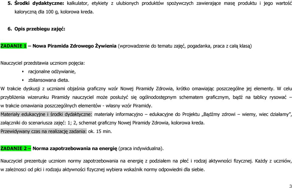 W trakcie dyskusji z uczniami bjaśnia graficzny wzór Nwej Piramidy Zdrwia, krótk mawiając pszczególne jej elementy.