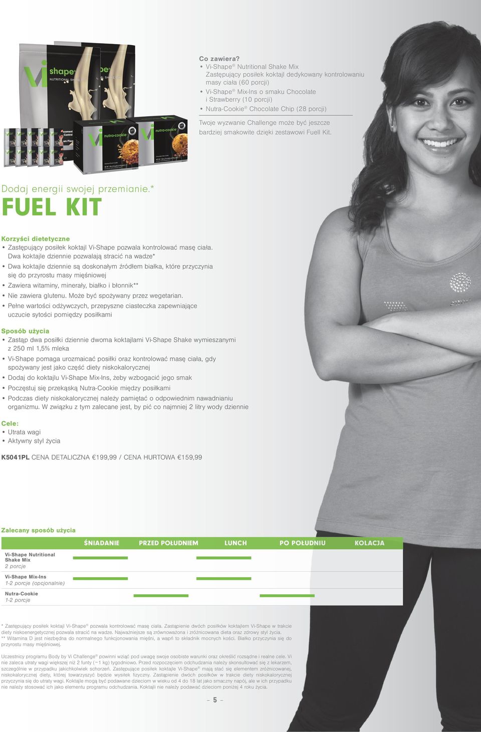 porcji) Twoje wyzwanie Challenge może być jeszcze bardziej smakowite dzięki zestawowi Fuell Kit. Dodaj energii swojej przemianie.