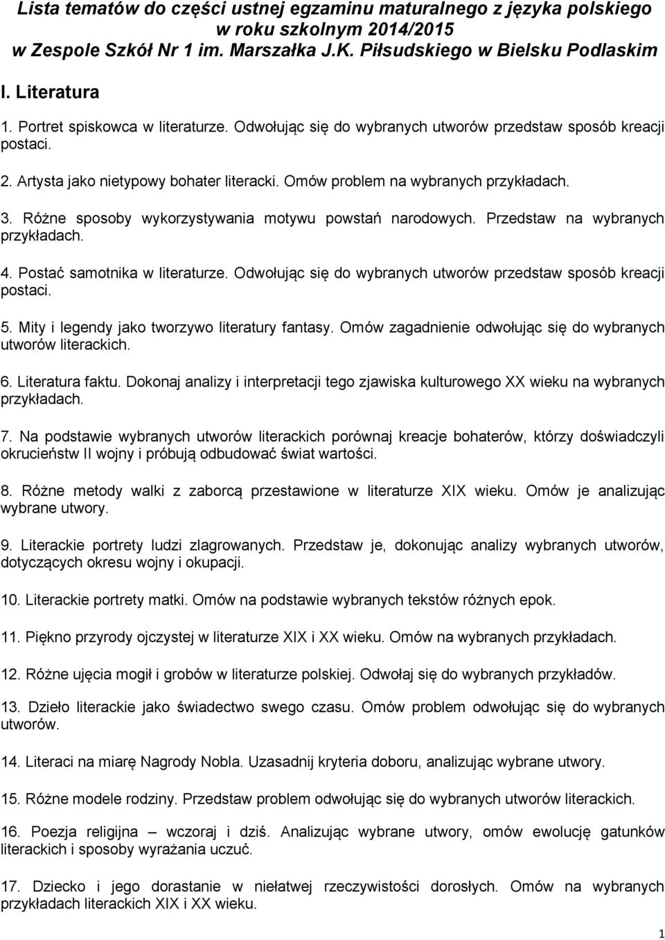 Różne sposoby wykorzystywania motywu powstań narodowych. Przedstaw na wybranych 4. Postać samotnika w literaturze. Odwołując się do wybranych utworów przedstaw sposób kreacji postaci. 5.